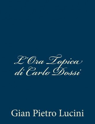 Книга L'Ora Topica di Carlo Dossi Gian Pietro Lucini