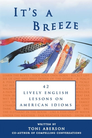 Könyv It's A Breeze: 42 Lively English Lessons on American Idioms Toni Aberson