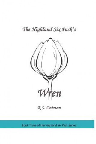 Carte The Highland Six Pack's Wren: Book Three of the Highland Six Pack Series R S Oatman