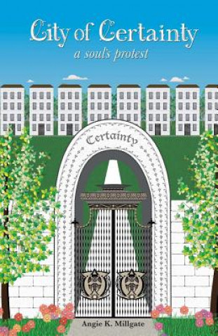 Книга City of Certainty: A Soul's Protest Angie K Millgate