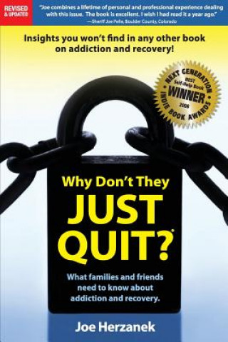 Knjiga Why Don't They Just Quit?: : What families and friends need to know about addiction and recovery. Joe Herzanek