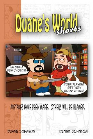 Book Duane's World Shorts: Mistakes Have Been Made. Others Will Be Blamed. Duane Johnson