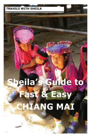 Książka Sheila's Guide to Fast & Easy Chiang Mai Sheila Simkin