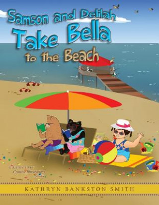 Buch Samson and Delilah Take Bella to the Beach Kathryn Bankston Smith