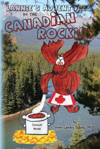 Carte Lannie's Adventures in the Canadian Rockies Irene L Schulz Ph D
