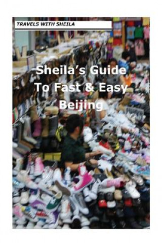 Kniha Sheila's Guide to Fast & Easy Beijing Sheila Simkin