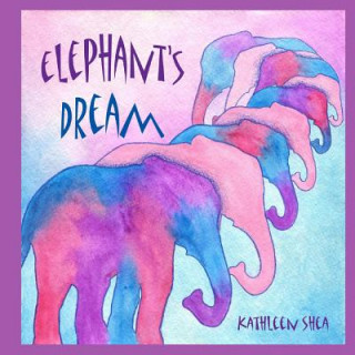 Könyv Elephant's Dream Kathleen Shea