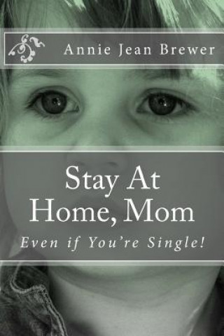 Carte Stay at Home, Mom: Even If You're Single! Annie Jean Brewer