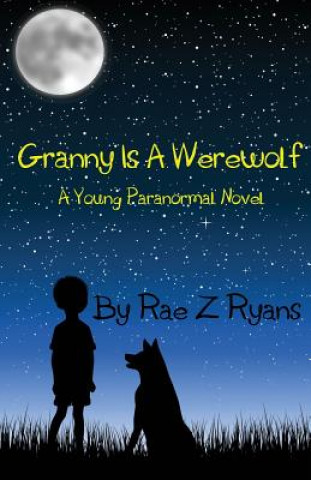 Carte Granny is a Werewolf: A Young Paranormal Novel Rae Z Ryans