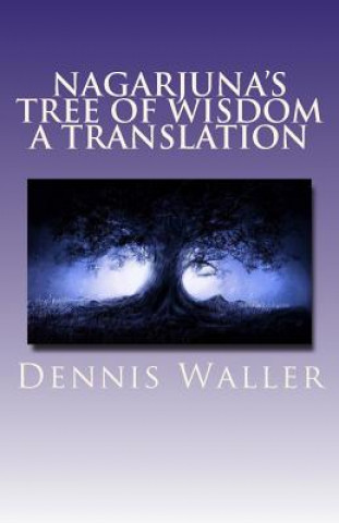 Kniha Nagarjuna's Tree of Wisdom A Translation Dennis Waller