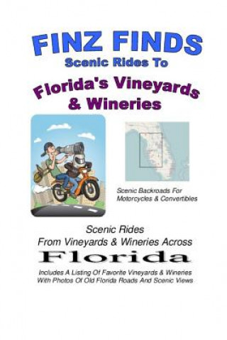 Kniha Finz Finds Scenic Rides To Florida's Vineyards & Wineries Steve Finz