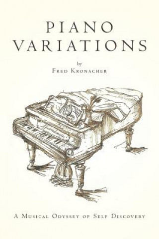 Книга Piano Variations: A Musical Odyssey of Self Discovery Fred Kronacher