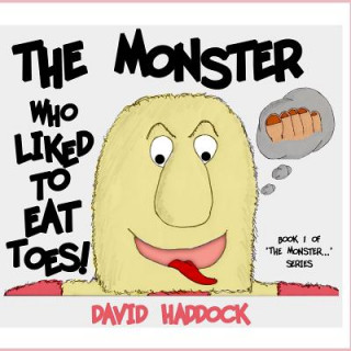 Kniha The Monster who liked to eat toes! David Haddock