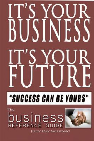 Buch It's Your Business It's Your Future: Success Can be Yours! Judy Day Wilfong