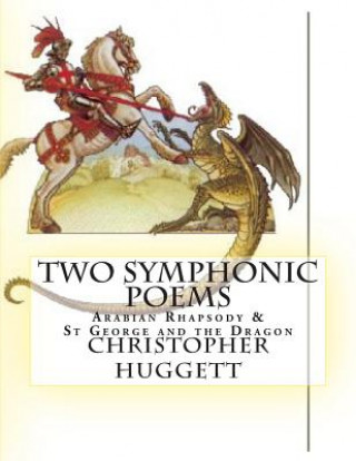 Kniha Two Symphonic Poems: Arabian Rhapsody & St George and the Dragon Christopher Huggett