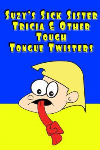 Книга Suzy's Sick Sister Tricia & Other Tough Tongue Twisters R Johnson