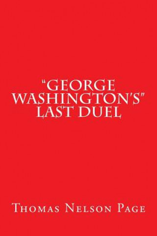 Kniha "George Washington's" Last Duel Thomas Nelson Page