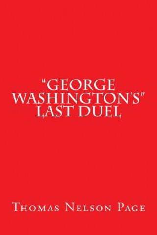 Книга "George Washington's" Last Duel Thomas Nelson Page