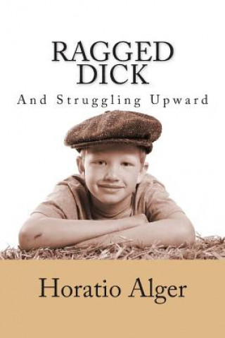 Kniha Ragged Dick and Struggling Upward Horatio Alger