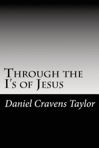 Kniha Through the I's of Jesus Daniel Cravens Taylor