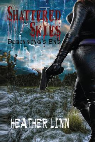 Kniha Shattered Skies: Beginning's End Heather Ann Linn