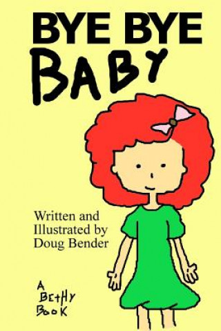 Kniha Bye Bye Baby: A Bethy Book Doug Bender