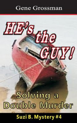 Kniha HE's the GUY! - Suzi B. Mystery #4: Solving a Double Murder Gene Grossman