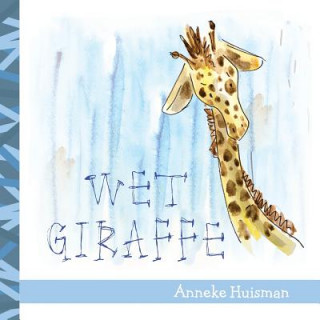 Knjiga Wet Giraffe Anneke Huisman