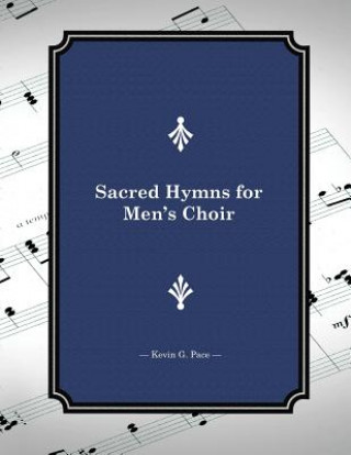 Книга Sacred Hymns for Men's Choir Kevin G Pace