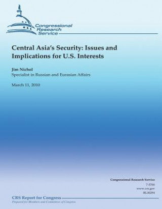 Книга Central Asia's Security: Issues and Implications for U.S. Interests Jim Nichol