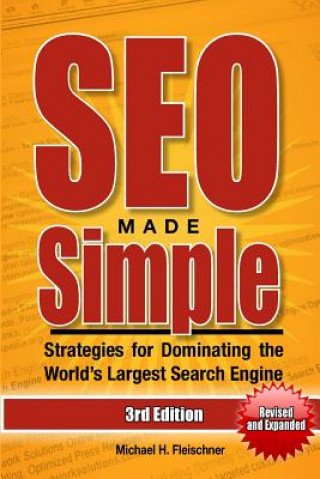 Książka SEO Made Simple (Third Edition): Strategies for Dominating the World's Largest Search Engine Michael H Fleischner