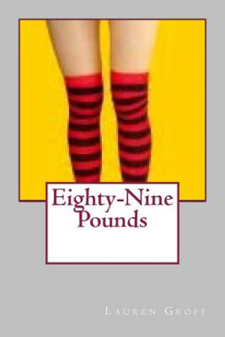Knjiga Eighty-Nine Pounds MS Lauren Groff