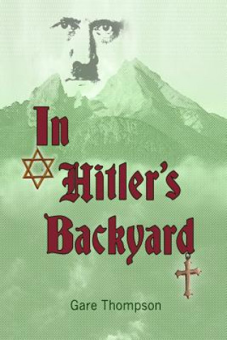 Könyv In Hitler's Backyard Gare Thompson