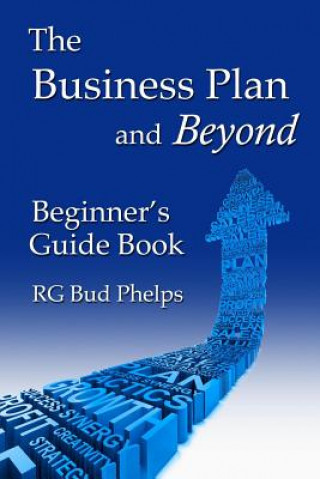 Książka The Business Plan and Beyond: Beginner's Guide Book RG Bud Phelps