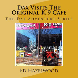 Carte Dax Visits The Original K-9 Cafe: The Dax Adventure Series Ed Hazelwood