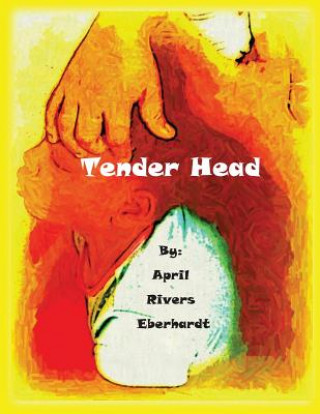 Knjiga Tender Head April Rivers Eberhardt