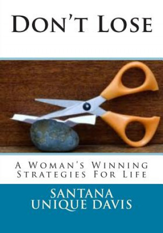 Kniha Don't Lose: A Woman's Winning Strategies For Life Santana Unique Davis