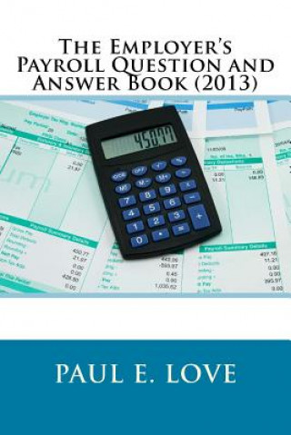 Livre The Employer's Payroll Question and Answer Book (2013) Paul E Love