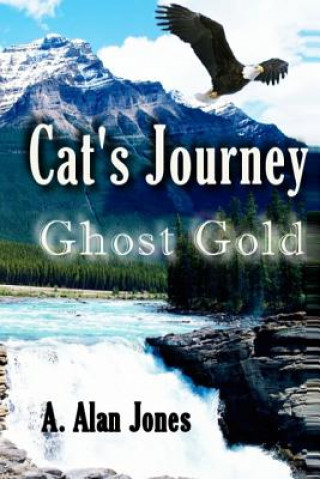 Könyv Cat's Journey: Ghost Gold A Alan Jones