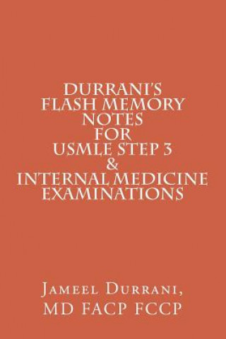 Knjiga DURRANI'S Flash Memory Notes For USMLE STEP 3 & INTERNAL MEDICINE Examinations Jameel Durrani MD