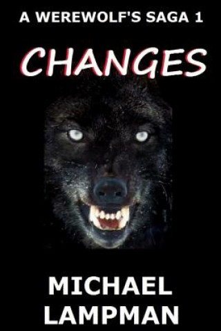 Kniha Changes A Werewolf's Saga Michael Lampman