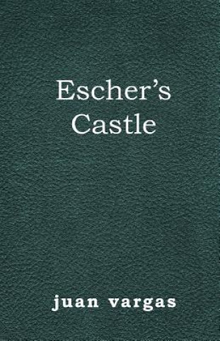 Knjiga Escher's Castle Juan Vargas