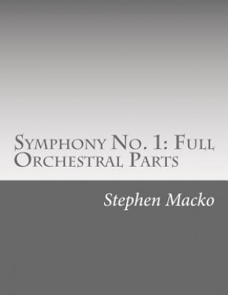 Kniha Symphony No. 1: Full Orchestral Parts: "The cultural symphony." MR Stephen John Macko