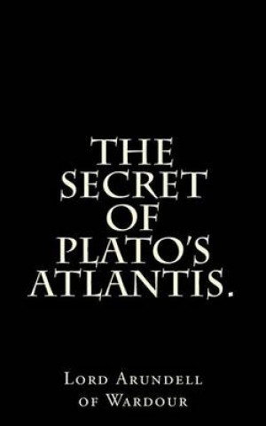 Book The Secret Of Plato's Atlantis. Lord Arundell of Wardour