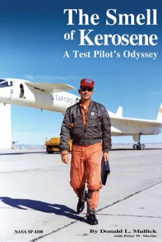 Carte The Smell of Kerosene: A Test Pilot's Odyssey Donald L Mallick