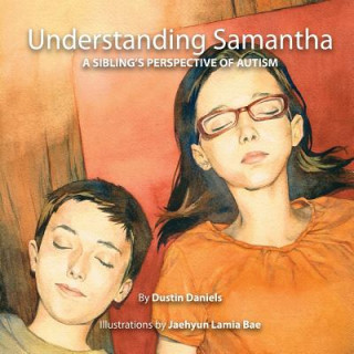 Carte Understanding Samantha: A Sibling's Perspective of Autism Dustin Daniels