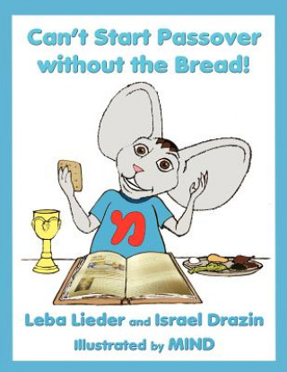 Knjiga Can't Start Passover without the Bread! Leba Lieder