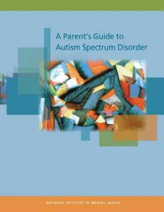 Kniha A Parent's Guide to Autism Spectrum Disorder National Institute of Mental Health