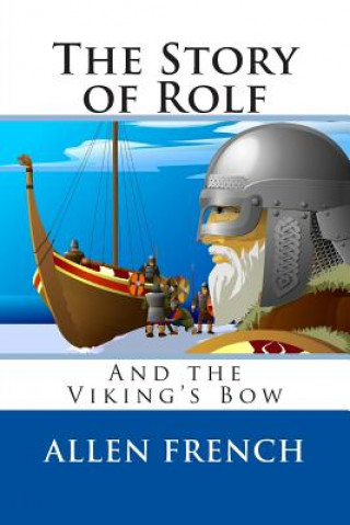 Carte The Story of Rolf and the Viking's Bow Allen French