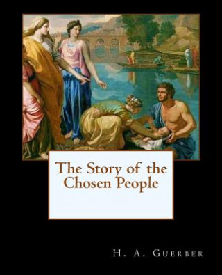 Kniha The Story of the Chosen People H A Guerber